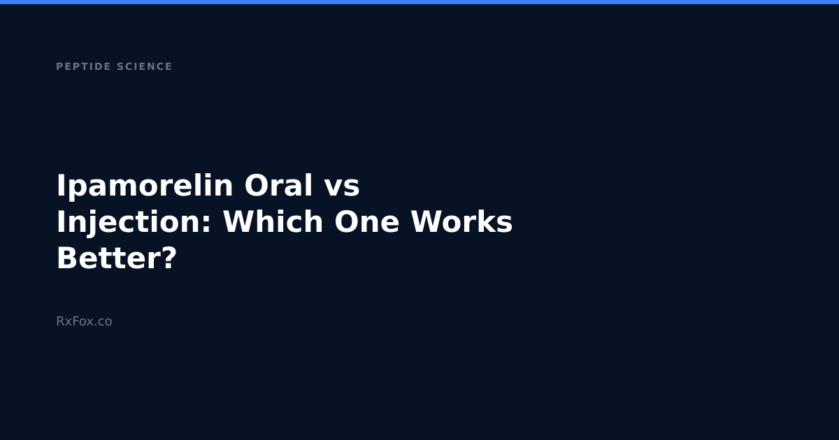 Ipamorelin Oral vs Injection: Which One Works Better?