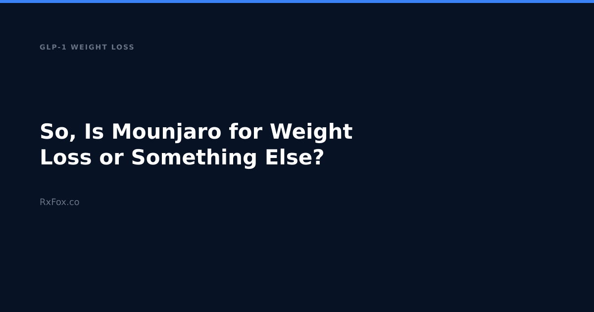 So, Is Mounjaro for Weight Loss or Something Else?